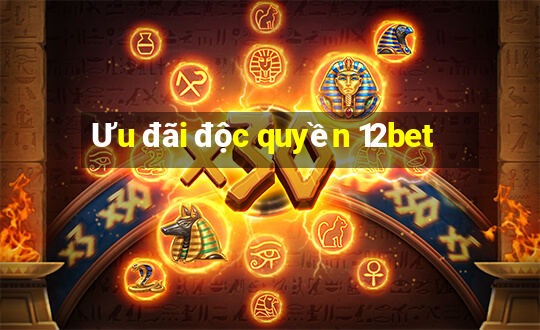 Ưu đãi độc quyền 12bet