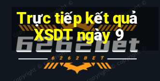 Trực tiếp kết quả XSDT ngày 9