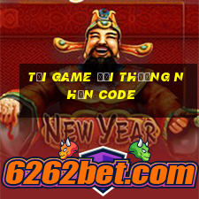 tải game đổi thưởng nhận code