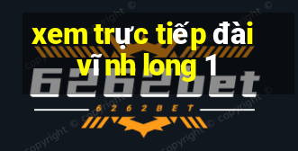 xem trực tiếp đài vĩnh long 1