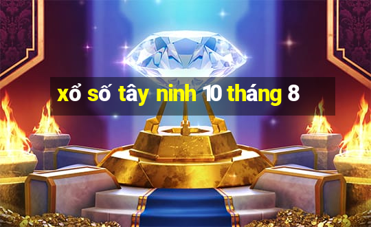 xổ số tây ninh 10 tháng 8