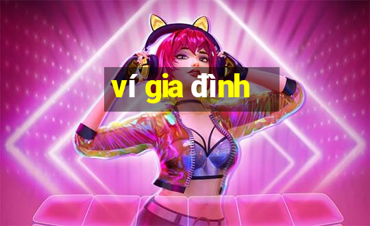 ví gia đình