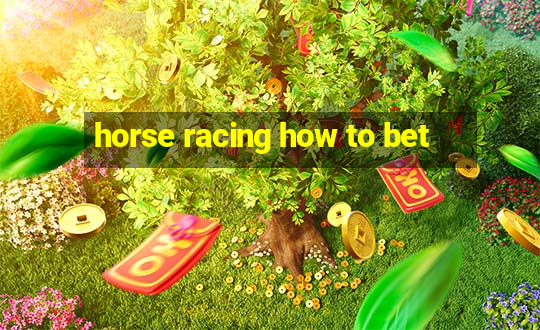 horse racing how to bet