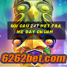 soi cau 247 net frame day chuan