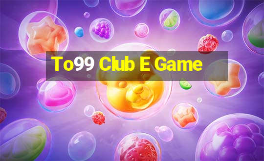 To99 Club E Game