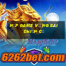 nạp game vương bài chiến cơ