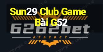 Sun29 Club Game Bài G52