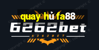 quay hủ fa88