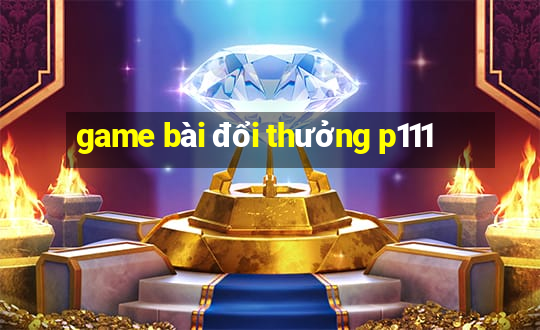 game bài đổi thưởng p111