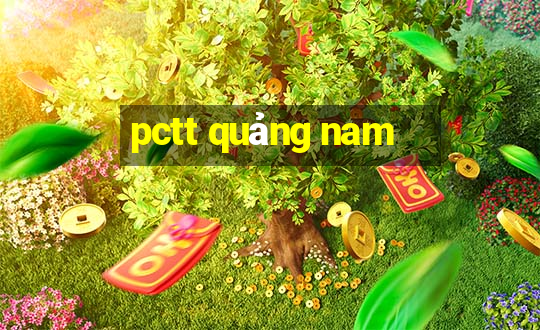 pctt quảng nam