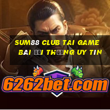 Sum88 Club Tai Game Bài Đổi Thưởng Uy Tín