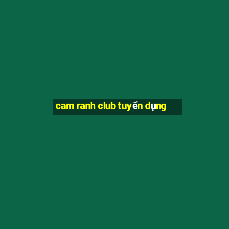 cam ranh club tuyển dụng