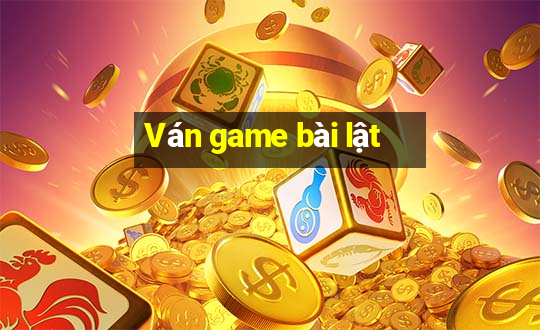 Ván game bài lật