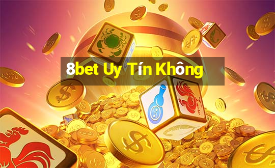 8bet Uy Tín Không