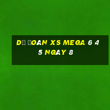 Dự đoán XS Mega 6 45 ngày 8