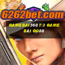 Gamebai360 Tải Game Bài Go88