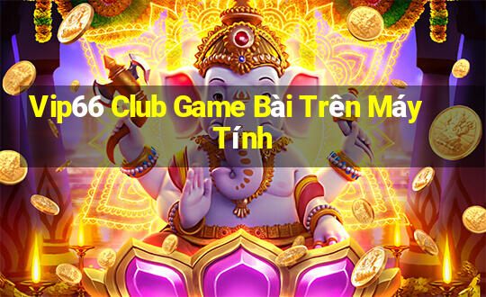 Vip66 Club Game Bài Trên Máy Tính