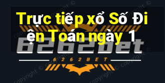 Trực tiếp xổ Số Điện Toán ngày 1