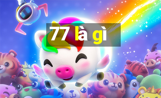 77 là gì