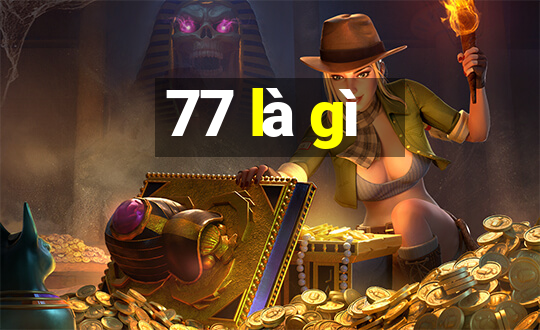 77 là gì