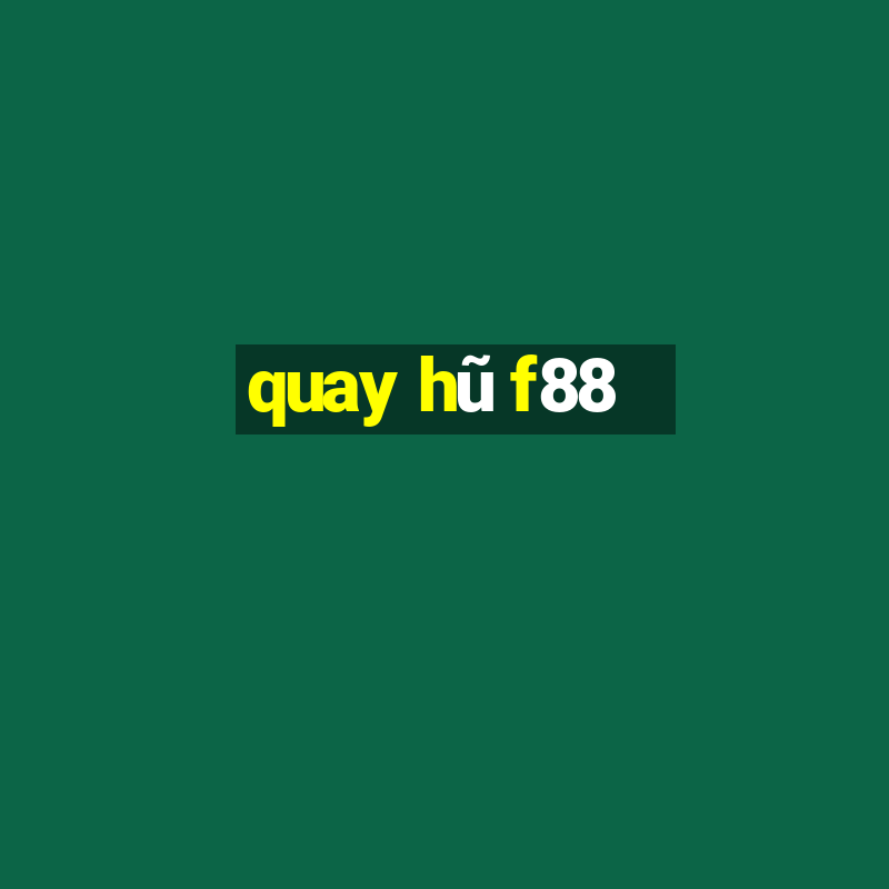 quay hũ f88