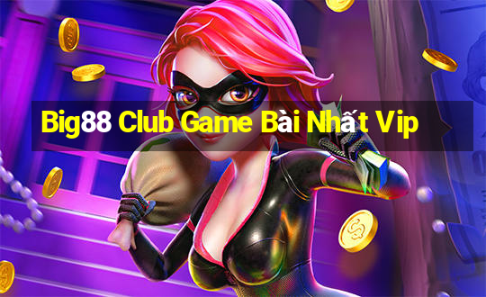 Big88 Club Game Bài Nhất Vip