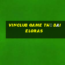 Vinclub Game Thẻ Bài Eloras