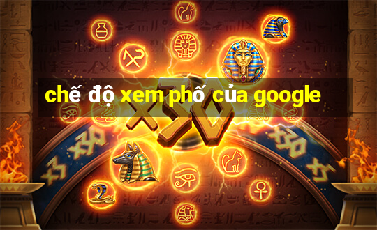 chế độ xem phố của google