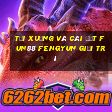 Tải xuống và cài đặt Fun88 Fengyun giải trí