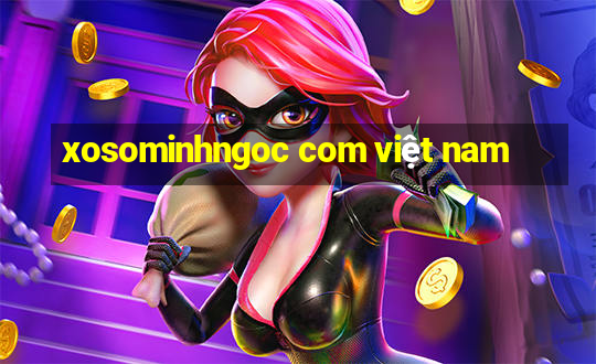 xosominhngoc com việt nam