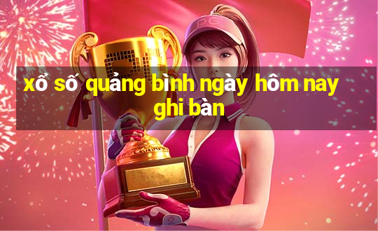 xổ số quảng bình ngày hôm nay ghi bàn