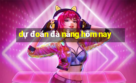 dự đoán đà nẵng hôm nay