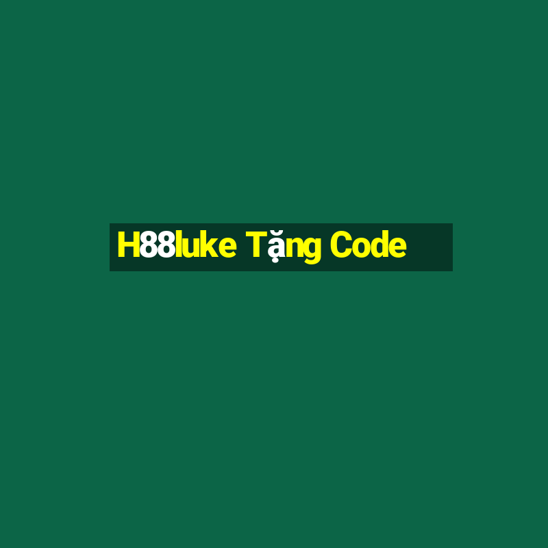 H88luke Tặng Code