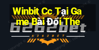 Winbit Cc Tại Game Bài Đổi The