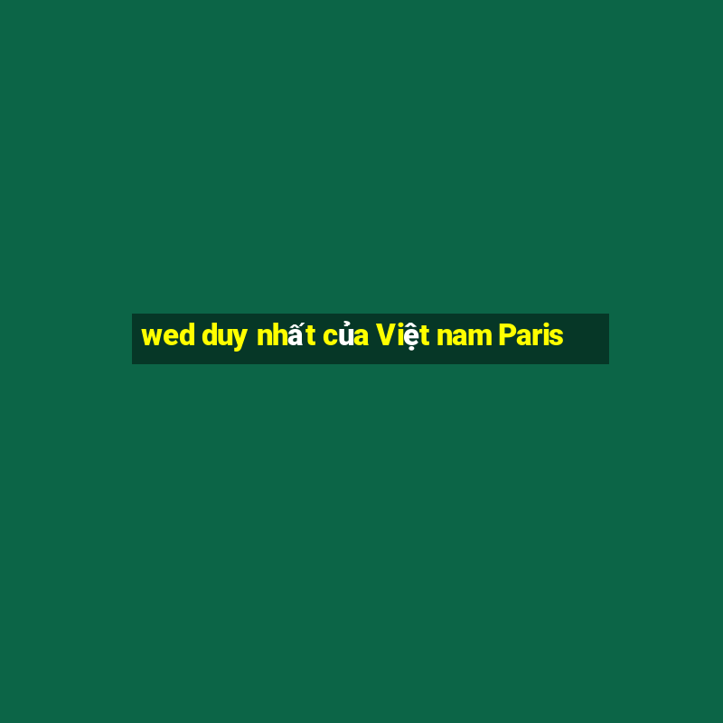 wed duy nhất của Việt nam Paris