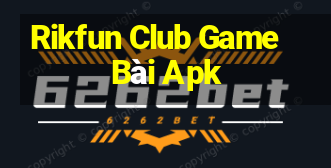 Rikfun Club Game Bài Apk