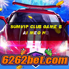 Sumvip Club Game Bài Mèo Nổ