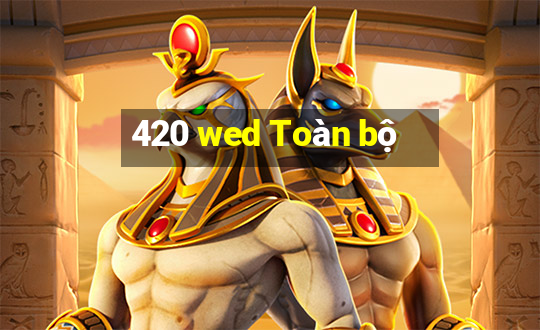 420 wed Toàn bộ