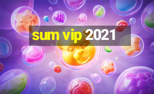 sum vip 2021