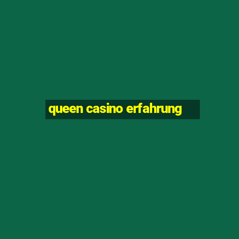 queen casino erfahrung