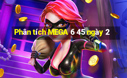 Phân tích MEGA 6 45 ngày 2