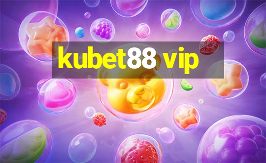 kubet88 vip