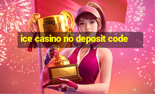 ice casino no deposit code