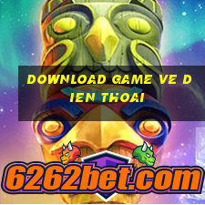 download game ve dien thoai