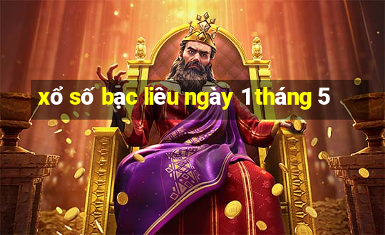 xổ số bạc liêu ngày 1 tháng 5