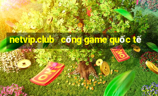 netvip.club   cổng game quốc tế