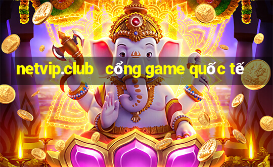 netvip.club   cổng game quốc tế