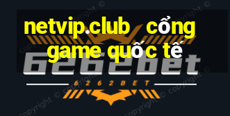 netvip.club   cổng game quốc tế