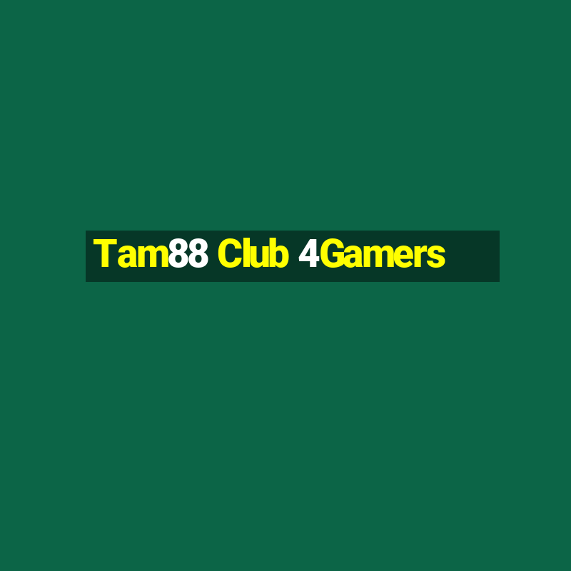 Tam88 Club 4Gamers