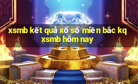 xsmb kết quả xổ số miền bắc kqxsmb hôm nay